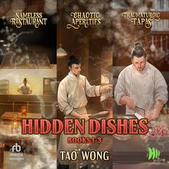 Hidden Dishes: Books 1-3: Bundle Edition Audibook, by Tao Wong