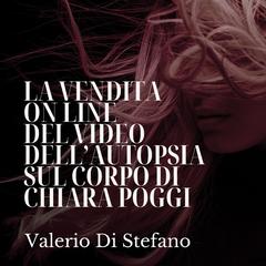 La vendita on line del video dell’autopsia sul corpo di Chiara Poggi Audibook, by Valerio Di Stefano