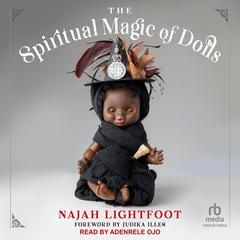 The Spiritual Magic of Dolls Audibook, by Najah Lightfoot