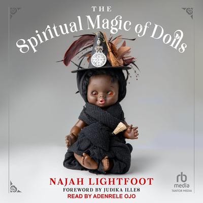 The Spiritual Magic of Dolls Audibook, by Najah Lightfoot