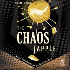 The Chaos Apple: Magic & Discordianism for the Postmodern Witch Audibook, by Thumper Forge