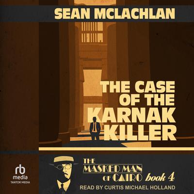 The Case of the Karnak Killer Audibook, by Sean McLachlan