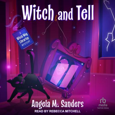 Witch and Tell Audibook, by Angela M. Sanders