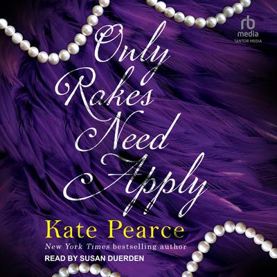 Only Rakes Need Apply Audibook, by Kate Pearce