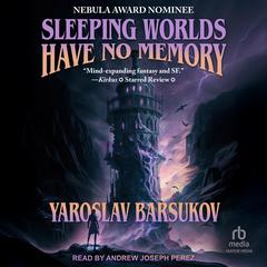 Sleeping Worlds Have No Memory Audibook, by Yaroslav Barsukov