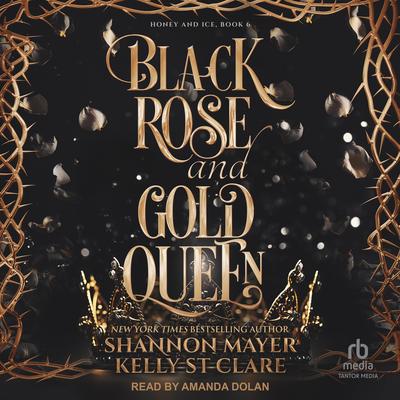 Black Rose and Gold Queen Audibook, by Shannon Mayer