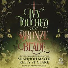 Ivy Touched and Bronze Blade Audibook, by Shannon Mayer