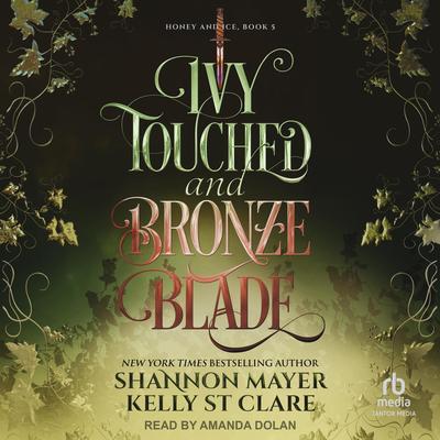 Ivy Touched and Bronze Blade Audibook, by Shannon Mayer