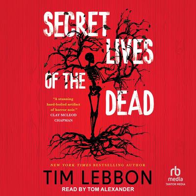 Secret Lives of the Dead Audibook, by Tim Lebbon