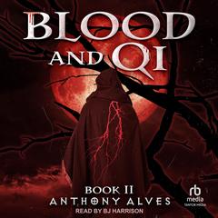 Blood and Qi 2 Audibook, by Anthony Alves