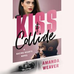 Kiss & Collide Audibook, by Amanda Weaver