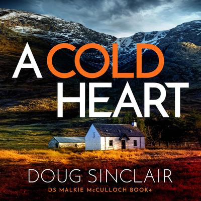 Cold Heart, A: A gripping Scottish crime thriller Audibook, by Doug Sinclair