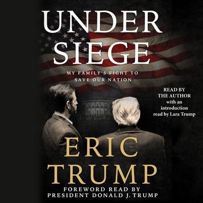 Under Siege: My Family's Fight to Save Our Nation Audibook, by Eric Trump