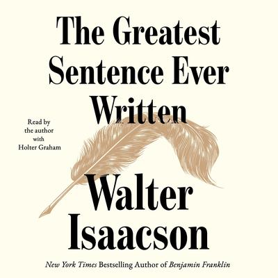 The Greatest Sentence Ever Written Audibook, by Walter Isaacson
