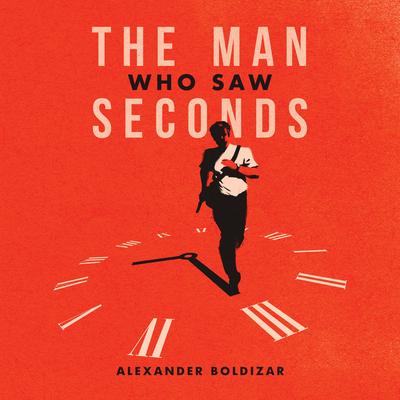 The Man Who Saw Seconds Audibook, by Alexander Boldizar
