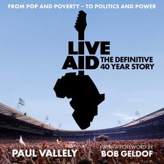 Live Aid: The Definitive 40 Year Story Audibook, by Paul Vallely