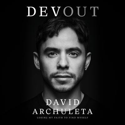 Devout: Losing My Faith to Find Myself Audibook, by David Archuleta