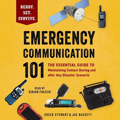 Emergency Communication 101: The Essential Guide to Maintaining Contact During and after Any Disaster Scenario Audibook, by Creek Stewart