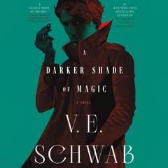 A Darker Shade of Magic: A Novel Audibook, by V. E. Schwab