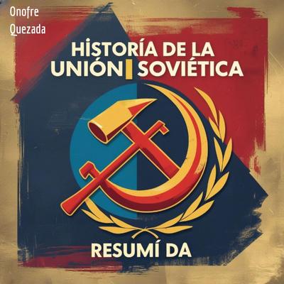 Historia de la Unión Soviética - Resumida Audibook, by Onofre Quezada