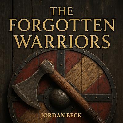 The Forgotten Warriors Audibook, by Jordan Beckett