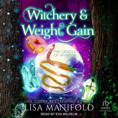 Witchery & Weight Gain Audibook, by Lisa Manifold