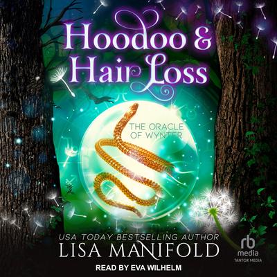 Hoodoo & Hair Loss Audibook, by Lisa Manifold