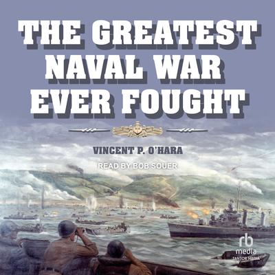 The Greatest Naval War Ever Fought Audibook, by Vincent P. O’Hara