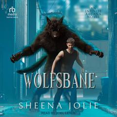 Wolfsbane: An Infinite Arcana Novella Audibook, by Sheena Jolie