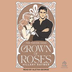 Crown of Roses Audibook, by Hillary Raymer
