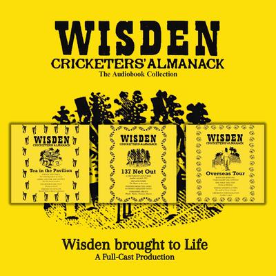 Wisden: The Collection: The Cricketing World of Wisden brought to Life  -  A Full-Cast Production Audibook, by Mr Punch Audiobooks