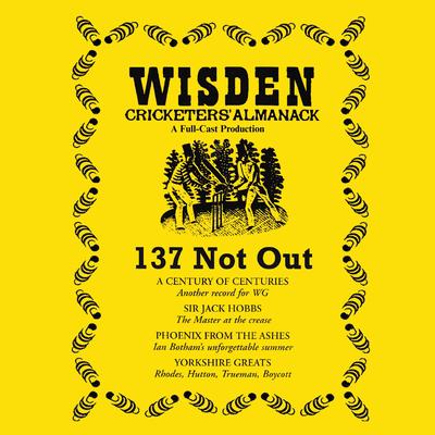 Wisden: 137 Not Out: The Cricketing World of Wisden brought to Life  -  A Full-Cast Production Audibook, by Mr Punch Audiobooks