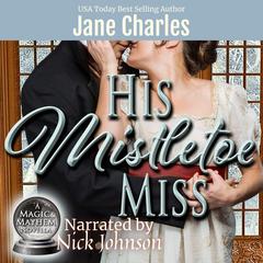 His Mistletoe Miss Audibook, by 