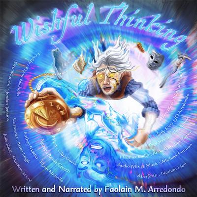 Wishful Thinking: A Screenplay Audibook, by Faolain Arredondo