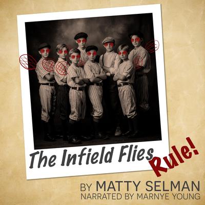 The Infield Flies Rule! Audibook, by Matty Selman