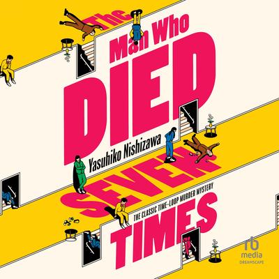 The Man Who Died Seven Times Audibook, by Yasuhiko Nishizawa