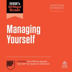 HBR's 10 Must Reads on Managing Yourself, Updated and Expanded (featuring 'How Will You Measure Your Life?' by Clayton M. Christensen) Audibook, by 