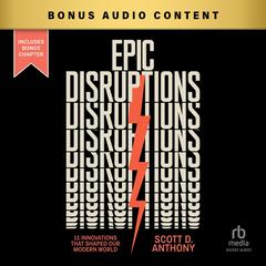 Epic Disruptions: 11 Innovations That Shaped Our Modern World Audibook, by Scott D. Anthony