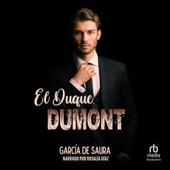 El Duque DUMONT: Romántica contemporánea Audibook, by García de Saura