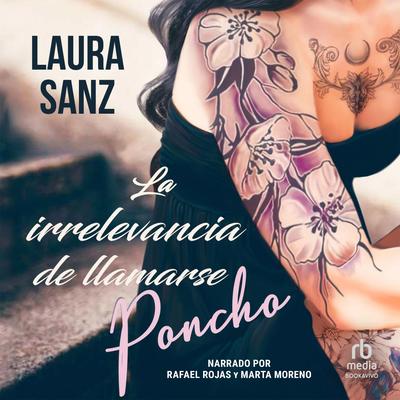 La irrelevancia de llamarse Poncho Audibook, by Laura Sanz