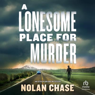 A Lonesome Place for Murder: An Ethan Brand Mystery Audibook, by Nolan Chase