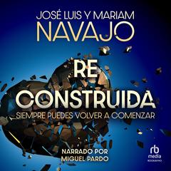 Reconstruida: Siempre puedes volver a comenzar Audibook, by José Luis Navajo