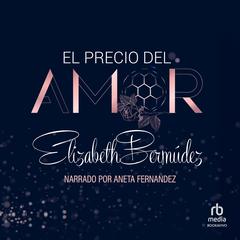 El precio del amor Audibook, by Elizabeth Bermúdez