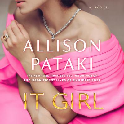 It Girl: A Novel Audibook, by Allison Pataki