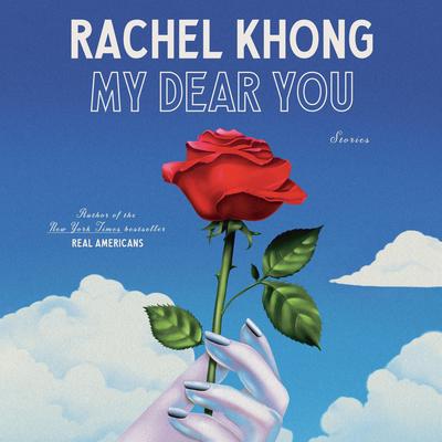 My Dear You: Stories Audibook, by Rachel Khong