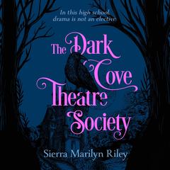 The Dark Cove Theatre Society Audibook, by Sierra Marilyn Riley