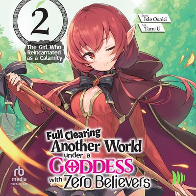 Full Clearing Another World under a Goddess with Zero Believers: Volume 2 Audibook, by Isle Osaki