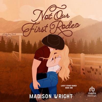 Not Our First Rodeo Audibook, by Madison Wright