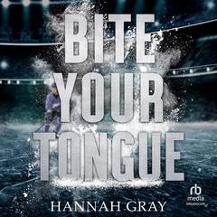 Bite Your Tongue Audibook, by Hannah Gray