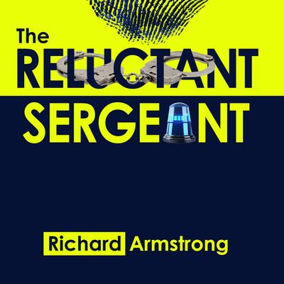 The Reluctant Sergeant Audibook, by Richard Armstrong